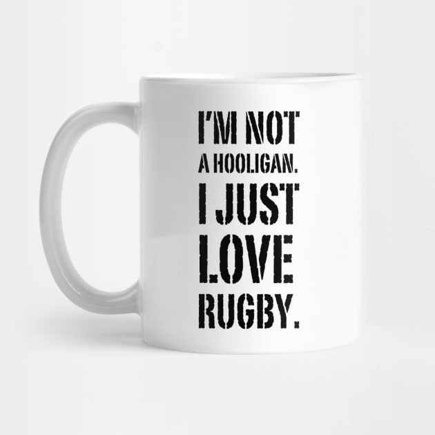 I'm Not A hooligan. I Just Love Rugby by Owlora Studios